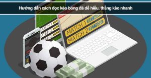 Cách Đọc Kèo Bóng Đá Cho Người Mới Cực Dễ
