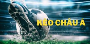 Các loại kèo châu á phổ biến hiện nay
