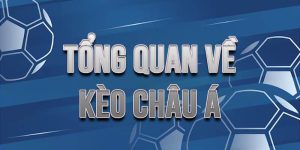 Kèo Châu Á Là Gì? Hiểu Đúng Để Thắng Kèo