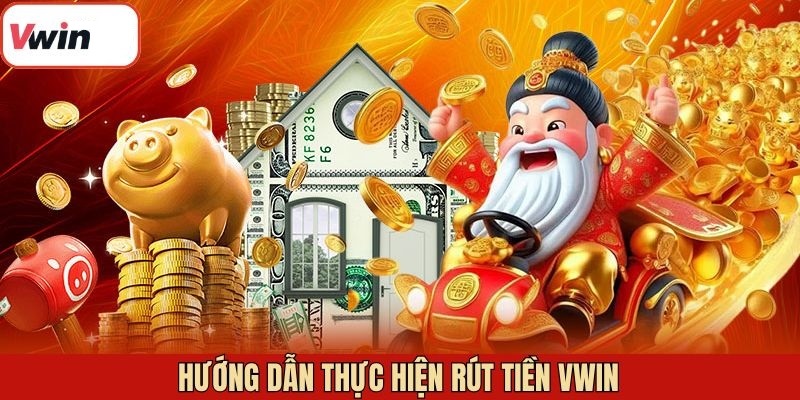 Các phương thức rút tiền VWIN phổ biến hiện nay