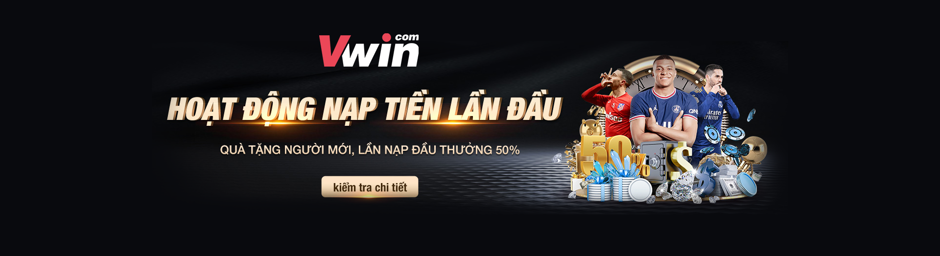 Vwin - Thưởng nạp lần đầu
