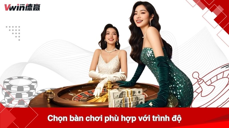 Chọn bàn chơi phù hợp với trình độ
