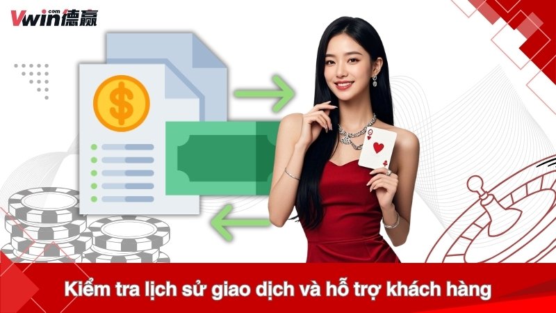 Kiểm tra lịch sử giao dịch và hỗ trợ khách hàng