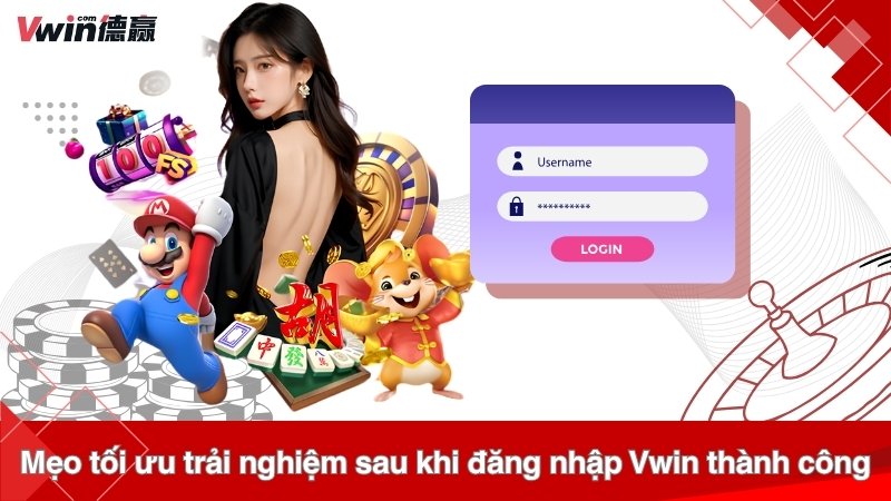 Mẹo tối ưu trải nghiệm sau khi đăng nhập Vwin thành công