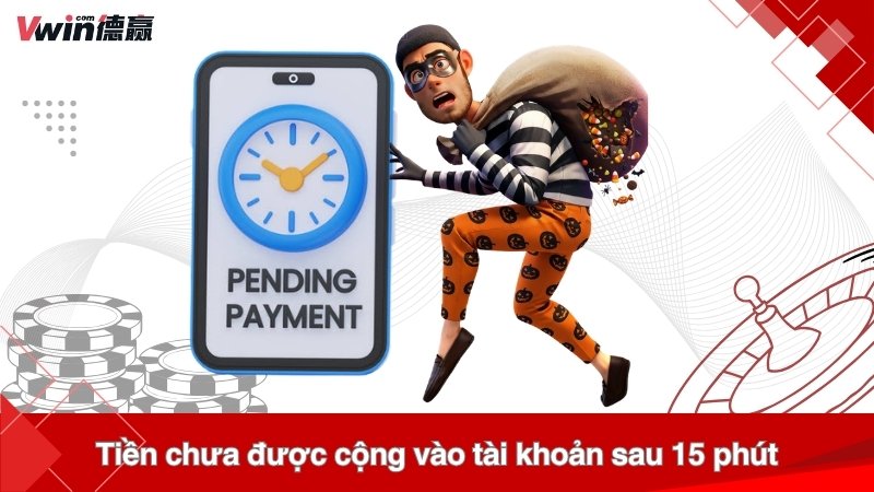 Tiền chưa được cộng vào tài khoản sau 15 phút